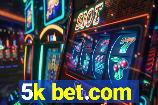 5k bet.com